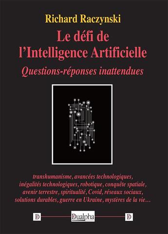 Couverture du livre « Le défi de l'intelligence artificielle : questions-réponses inattendues » de Richard Raczynski aux éditions Dualpha