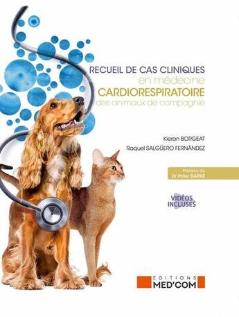 Couverture du livre « Recueil de cas cliniques en médecine cardiorespiratoire des animaux de compagnie » de Kieran Borgeat et Raquel Salguro Fernandez aux éditions Med'com