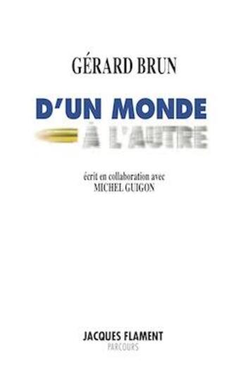 Couverture du livre « D'un monde à l'autre » de Gerard Brun aux éditions Jacques Flament