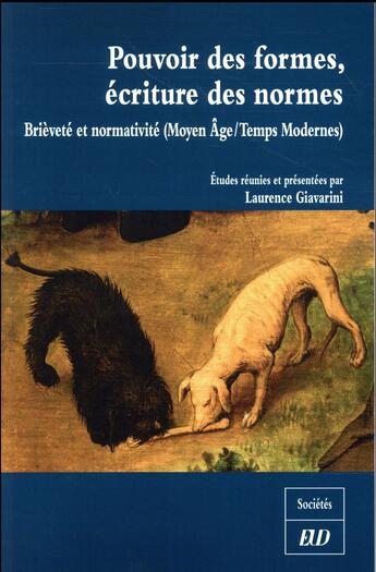 Couverture du livre « Pouvoir des formes, ecritures des normes - brievete et normativite (moyen age / temps modernes) » de Laurence Giavarini aux éditions Pu De Dijon