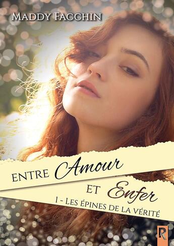 Couverture du livre « Entre amour et enfer Tome 1 : les épines de la vérité » de Maddy Facchin aux éditions Rebelle