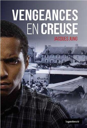 Couverture du livre « Vengeances en Creuse » de Jung Jacques aux éditions Geste