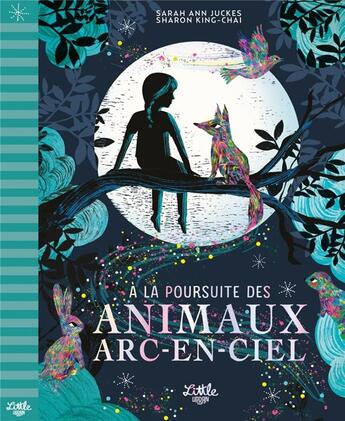 Couverture du livre « A la poursuite des animaux arc-en-ciel » de Sharon King-Chai et Sarah Ann Juckes aux éditions Little Urban