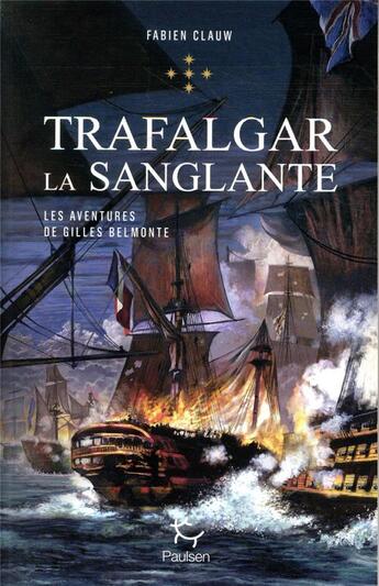 Couverture du livre « Les aventures de Gilles Belmonte Tome 5 : Trafalgar la sanglante » de Fabien Clauw aux éditions Paulsen