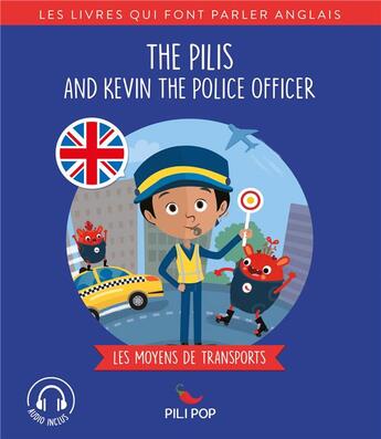 Couverture du livre « The pilis and Kevin the police officer ; les moyens de transport » de Anaeli Lartigue aux éditions Pili Pop