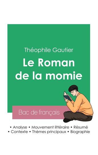 Couverture du livre « Réussir son Bac de français 2023 : Analyse du Roman de la momie de Théophile Gautier » de Theophile Gautier aux éditions Bac De Francais