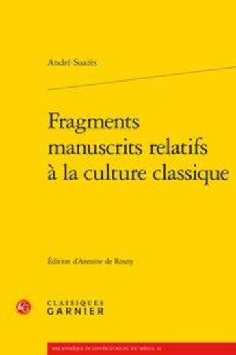 Couverture du livre « Fragments manuscrits relatifs à la culture classique » de André Suarès aux éditions Classiques Garnier