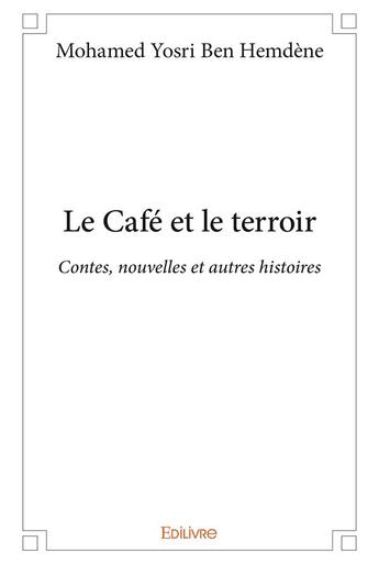 Couverture du livre « Le Café et le terroir » de Ben Hemdene M Y. aux éditions Edilivre