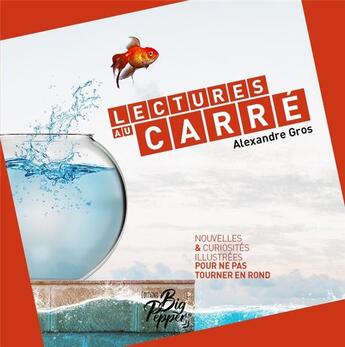 Couverture du livre « Lectures au carré ; nouvelles et curiosités illustrées pour ne pas tourner en rond » de Alexandre Gros aux éditions Big Pepper