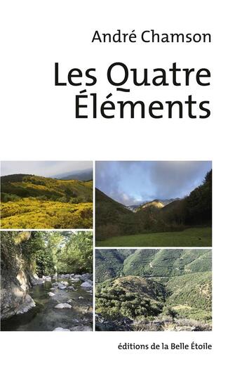 Couverture du livre « Les quatre éléments » de Andre Chamson aux éditions Editions De La Belle Etoile