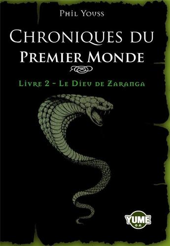 Couverture du livre « Chroniques du premier monde T2 : Le Dieu Zaranga » de Youss Phil aux éditions Yume