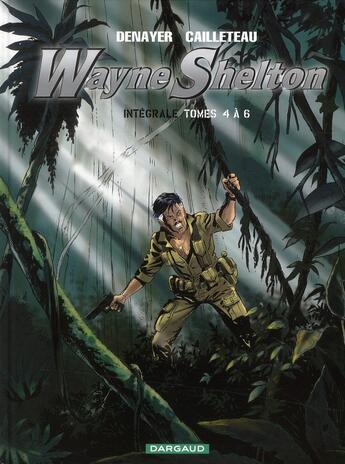 Couverture du livre « Wayne Shelton ; INTEGRALE VOL.2 ; T.4 A T.6 » de Jean Van Hamme et Thierry Cailleteau et Christian Denayer aux éditions Dargaud