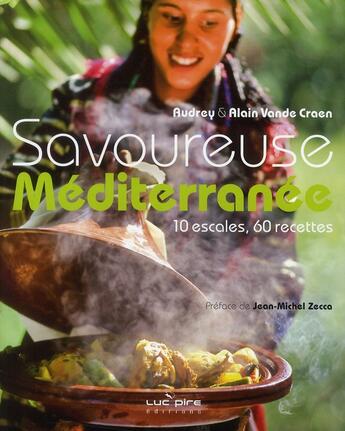 Couverture du livre « Savoureuse Méditerranée ; 10 escales, 60 recettes » de  aux éditions Luc Pire