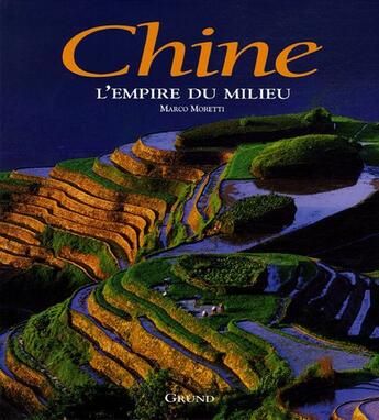 Couverture du livre « Chine - l'empire du milieu » de Moretti Marco aux éditions Grund