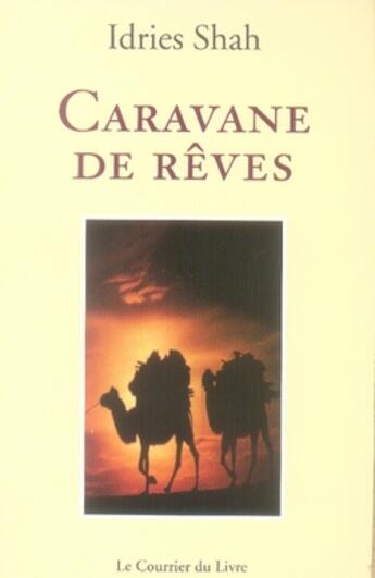 Couverture du livre « Caravane de rêves » de Idries Shah aux éditions Courrier Du Livre