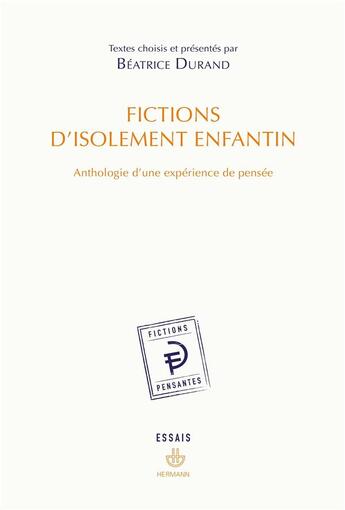 Couverture du livre « Fictions d'isolement enfantin ; anthologie d'une expérience de pensée » de Beatrice Durand aux éditions Hermann