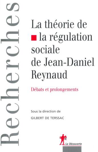 Couverture du livre « La théorie de la régulation de Jean-Daniel Reynaud » de Gilbert De Terssac aux éditions La Decouverte