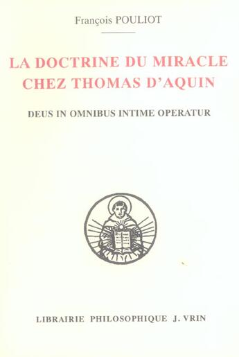 Couverture du livre « La doctrine du miracle chez thomas d'aquin - deus in omnibus intime operatur » de Francois Pouliot aux éditions Vrin