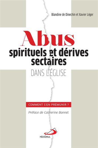 Couverture du livre « Abus spirituels et derives sectaires dans l'eglise : comment s'en premunir? » de Xavier Leger et Blandine De Dinechin aux éditions Mediaspaul