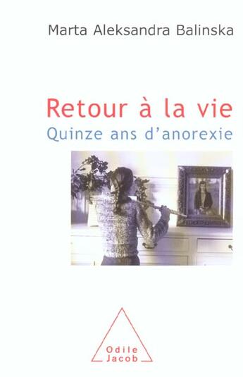 Couverture du livre « Retour à la vie ; quinze ans d'anorexie » de Marta Aleksandra Balinska aux éditions Odile Jacob