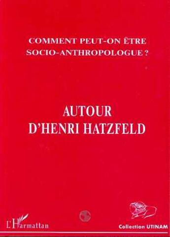 Couverture du livre « Autour d'henri hatzfeld - vol06 - comment peut-on etre socio-anthropologue ? » de  aux éditions L'harmattan