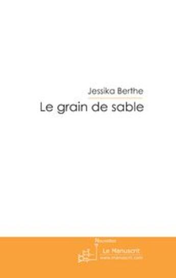 Couverture du livre « Le grain de sable » de Berthe-J aux éditions Le Manuscrit