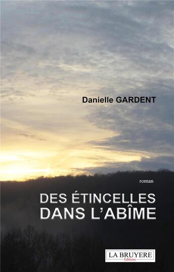 Couverture du livre « Des étincelles dans l'abime » de Danielle Gardent aux éditions La Bruyere