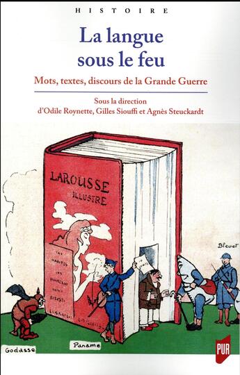 Couverture du livre « La langue sous le feu ; mots, textes, discours de la Grande Guerre » de Odile Roynette et Gilles Siouffi et Agnes Steuckardt et Collectif aux éditions Pu De Rennes