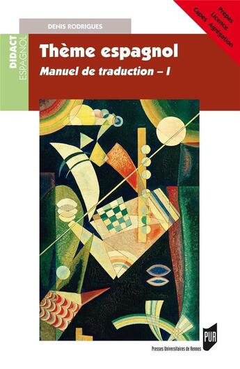 Couverture du livre « Thème espagnol : manuel de tradution, i. prépas, licence, capes, agrégation » de Denis Rodrigues aux éditions Pu De Rennes