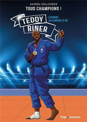 Couverture du livre « Tous champions ! Teddy Riner, l'homme au kimono d'or » de Sandra Kollender aux éditions Hugo Jeunesse