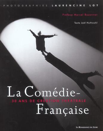 Couverture du livre « La comedie francaise ; 30 ans de creation theatrale » de Laurencine Lot aux éditions Renaissance Du Livre