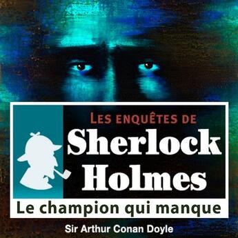 Couverture du livre « Les enquêtes de Sherlock Holmes ; le champion qui manque » de Arthur Conan Doyle aux éditions La Compagnie Du Savoir