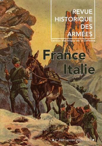 Couverture du livre « Revue historique des armées Tome 250 : France-Italie » de Revue Historique Des Armees aux éditions Service Historique De La Defense