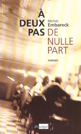 Couverture du livre « A Deux Pas De Nulle Part » de Michel Embareck aux éditions Archipel