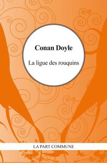 Couverture du livre « La ligue des rouquins » de Arthur Conan Doyle aux éditions La Part Commune