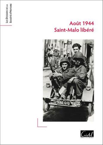 Couverture du livre « Août 1944 ; regards croisés sur la libération de Saint-Malo » de  aux éditions Cristel