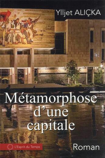 Couverture du livre « Métamorphose d'une capitale » de Ylljet Alicka aux éditions L'esprit Du Temps