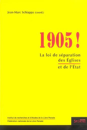 Couverture du livre « 1905 ! La Loi De Separation Des Eglises Et De L'Etat » de Jean-Marc Schiappa aux éditions Syllepse