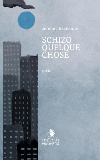 Couverture du livre « Schizoquelquechose » de Jeremie Balavoine aux éditions Cent Mille Milliards