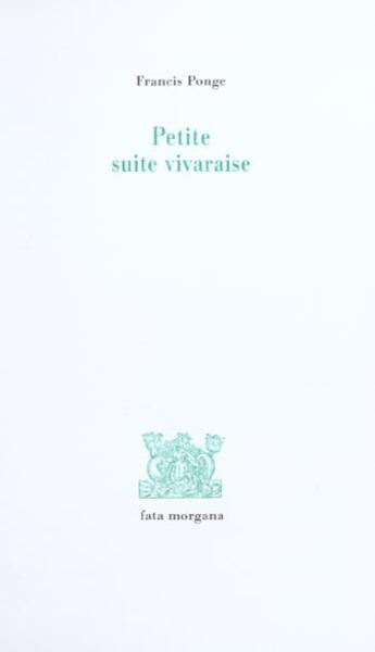 Couverture du livre « Petite suite vivaraise » de Francis Ponge aux éditions Fata Morgana