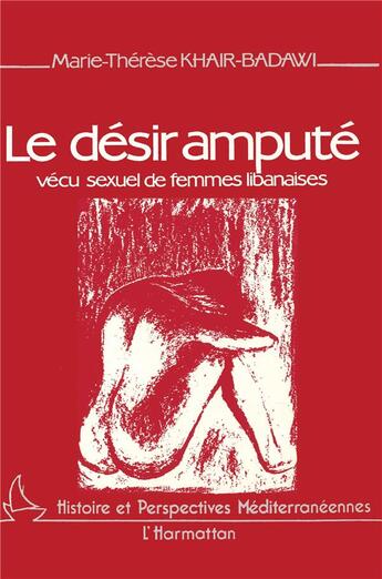 Couverture du livre « Le désir amputé - Vécu sexuel de femmes libanaises » de  aux éditions L'harmattan