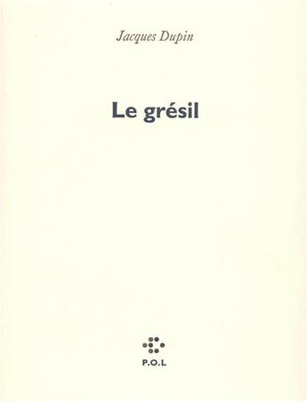 Couverture du livre « Le grésil » de Jacques Dupin aux éditions P.o.l