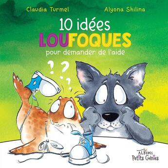 Couverture du livre « 10 idées loufoques pour demander de l'aide » de Claudia Turmel et Alyona Shilina aux éditions Petits Genies