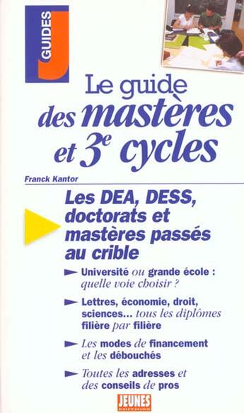 Couverture du livre « Le guide des mastères et troisièmes cycles ; les DEA, DESS, doctorats et mastères passés au crible » de Franck Kantor aux éditions Studyrama