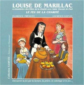 Couverture du livre « Louise de marillac, le feu de la charité » de Florence Premont et Laurence Louvat aux éditions Emmanuel