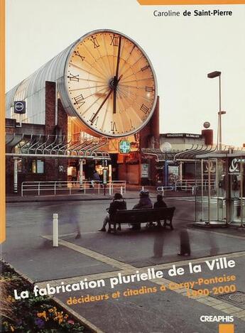 Couverture du livre « Fabrication plurielle de la ville (la) » de Saint-Pierre Carolin aux éditions Creaphis