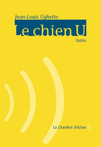 Couverture du livre « Le chien U » de Jean-Louis Ughetto aux éditions Chambre D'echos