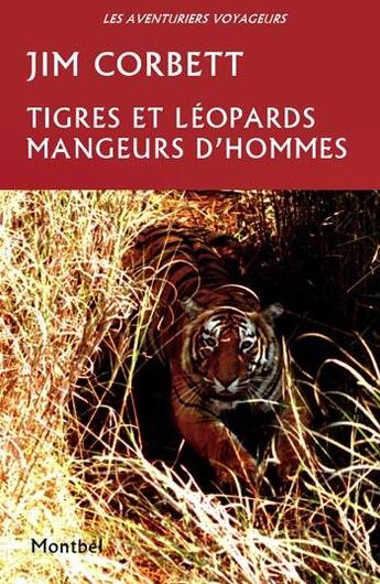 Couverture du livre « Tigres et léopards mangeurs d'hommes » de Jim Corbett aux éditions Montbel