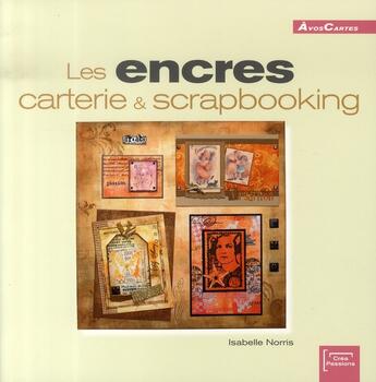 Couverture du livre « Les encres carterie et scrapbooking » de Isabelle Norris aux éditions Eurofina