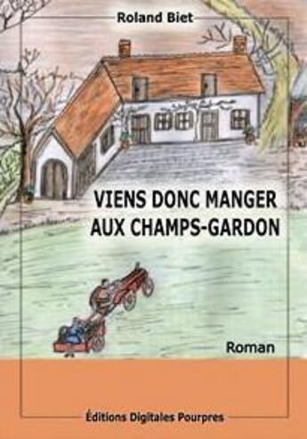 Couverture du livre « Viens donc manger aux champs-gardon » de Roland Biet aux éditions Digitales Pourpres